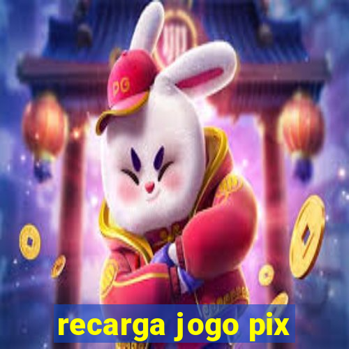 recarga jogo pix